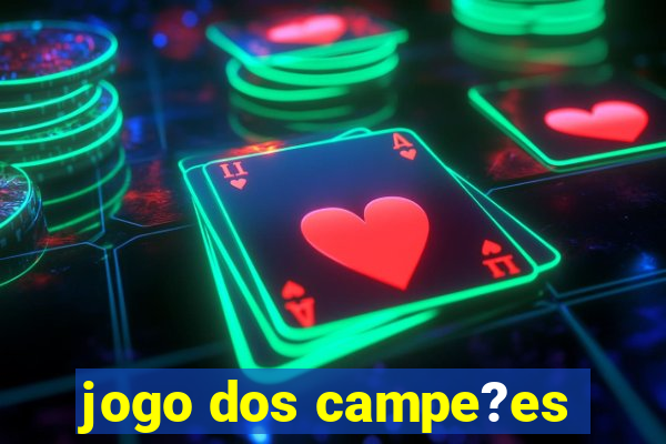 jogo dos campe?es