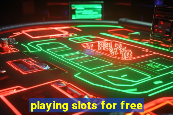 playing slots for free