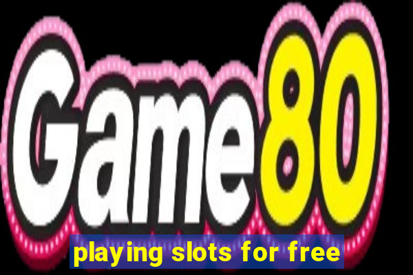 playing slots for free