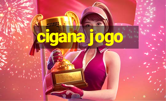 cigana jogo