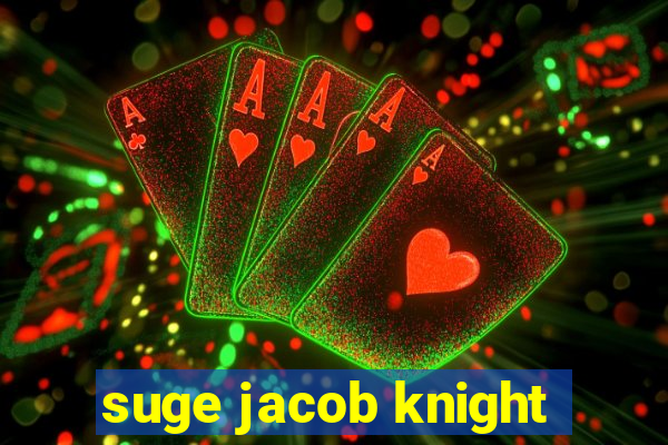 suge jacob knight