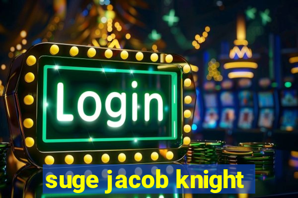 suge jacob knight