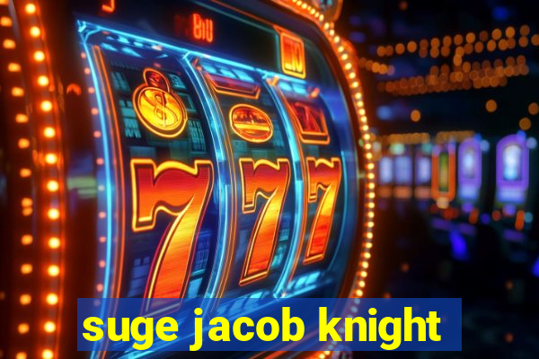 suge jacob knight