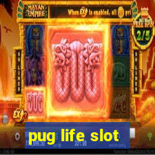 pug life slot