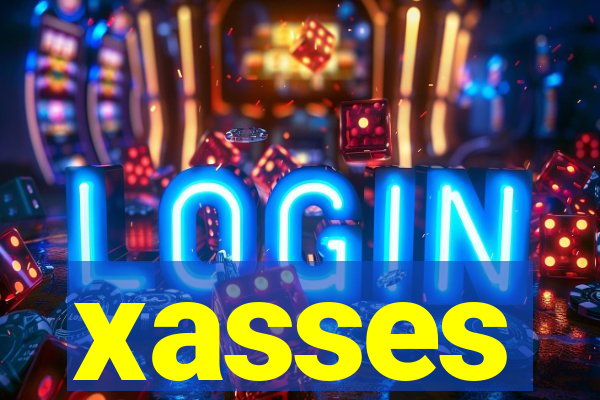 xasses