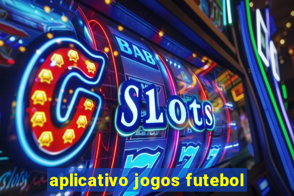 aplicativo jogos futebol