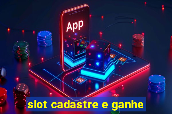 slot cadastre e ganhe