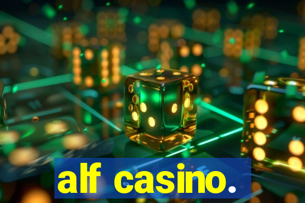 alf casino.