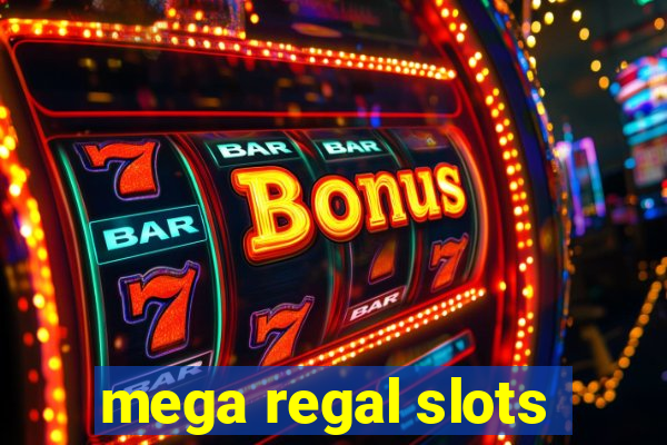 mega regal slots