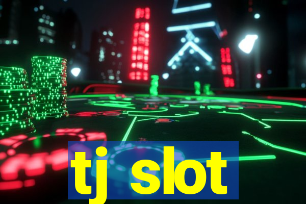 tj slot