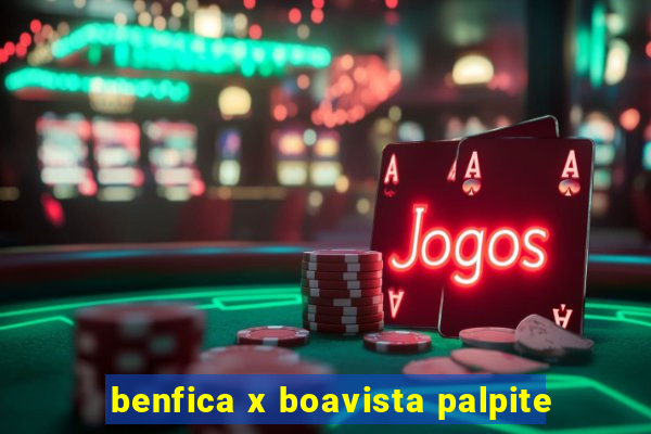 benfica x boavista palpite