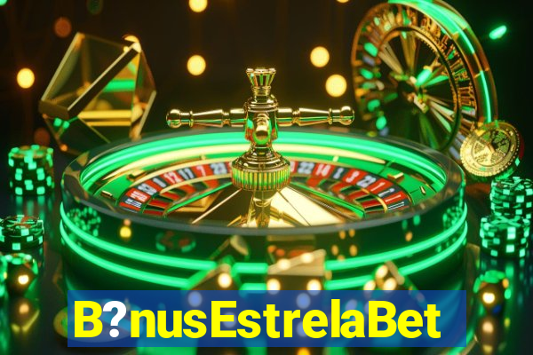 B?nusEstrelaBet