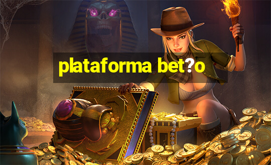 plataforma bet?o