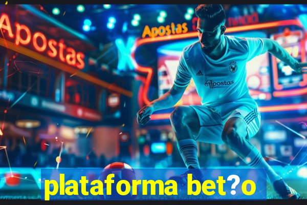 plataforma bet?o