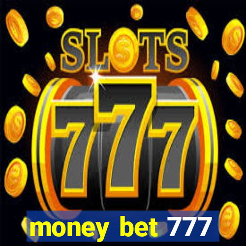 money bet 777