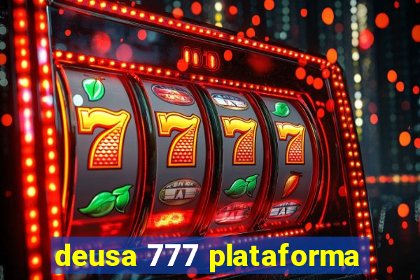 deusa 777 plataforma