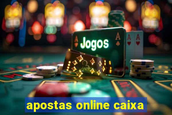 apostas online caixa