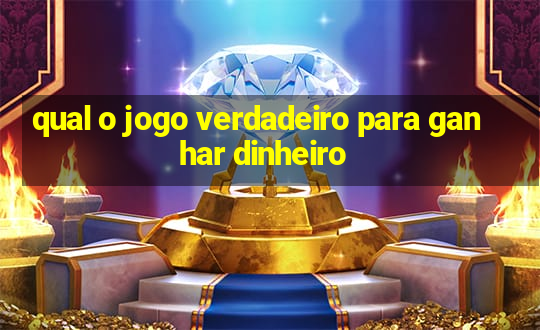 qual o jogo verdadeiro para ganhar dinheiro