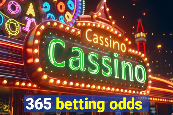 365 betting odds