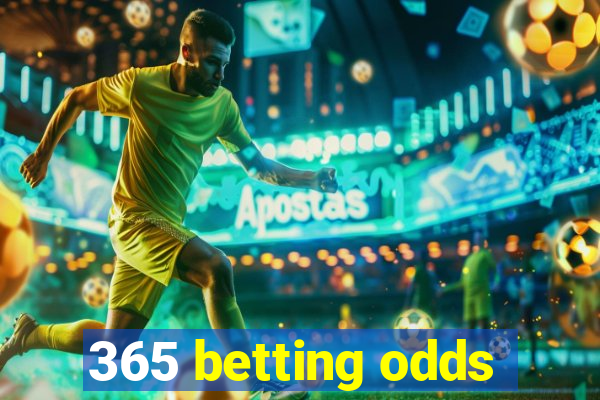 365 betting odds