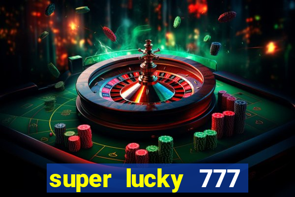 super lucky 777 online casino