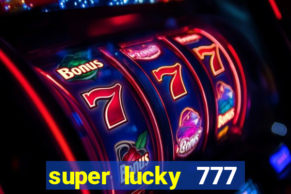 super lucky 777 online casino