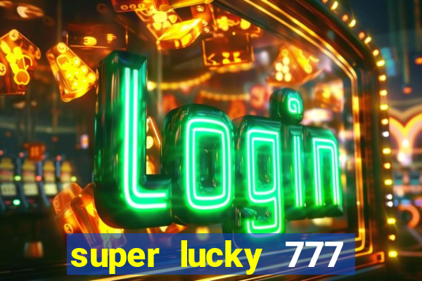 super lucky 777 online casino