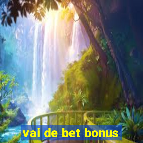 vai de bet bonus