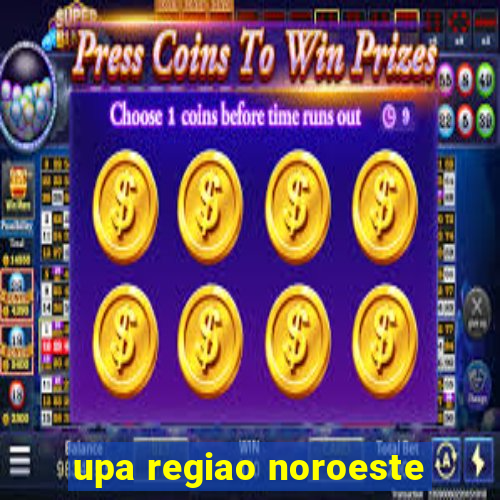 upa regiao noroeste