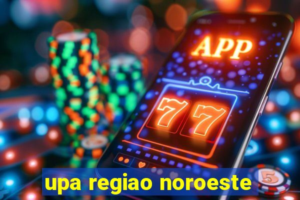 upa regiao noroeste