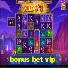 bonus bet vip