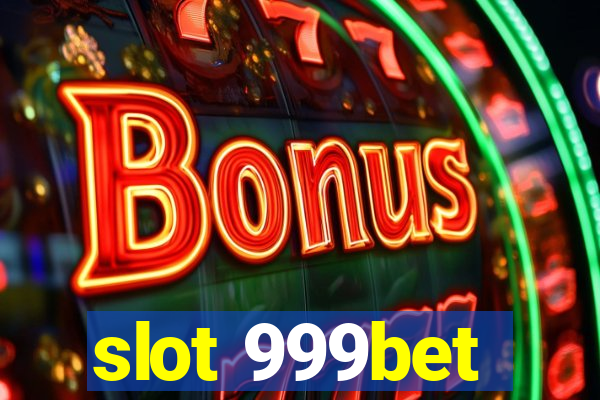 slot 999bet