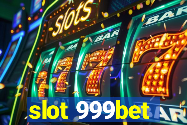 slot 999bet