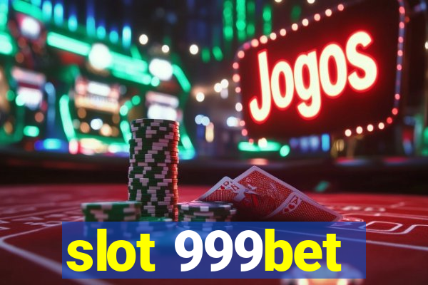 slot 999bet