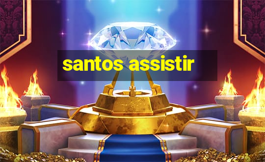 santos assistir