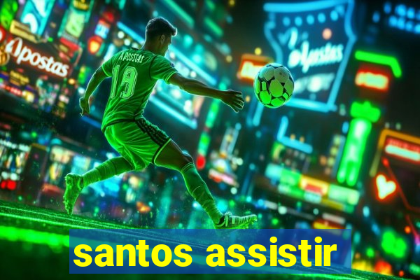 santos assistir