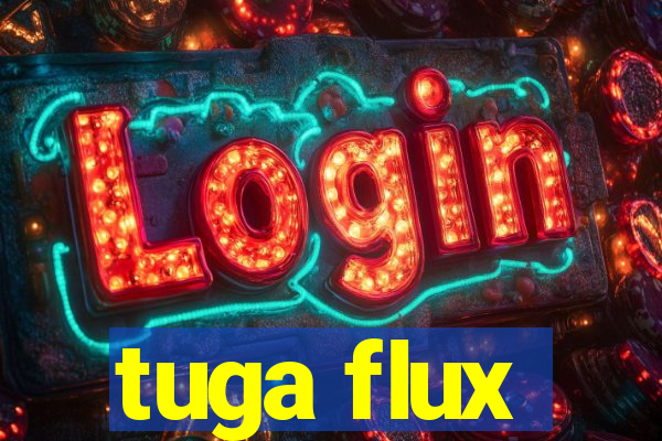 tuga flux