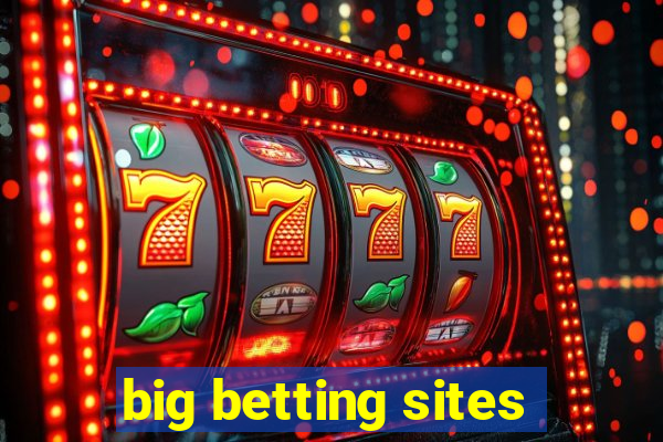 big betting sites