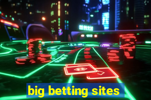 big betting sites