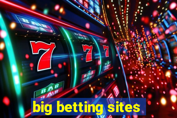 big betting sites