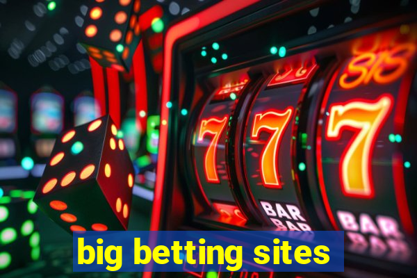 big betting sites