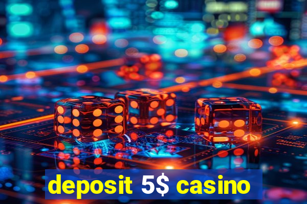 deposit 5$ casino