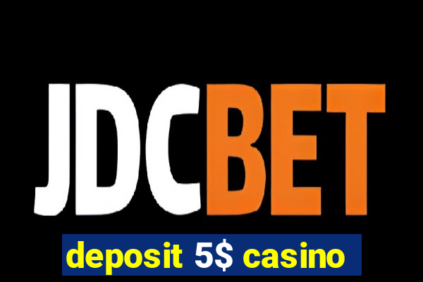 deposit 5$ casino