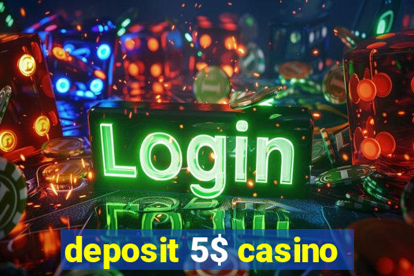 deposit 5$ casino