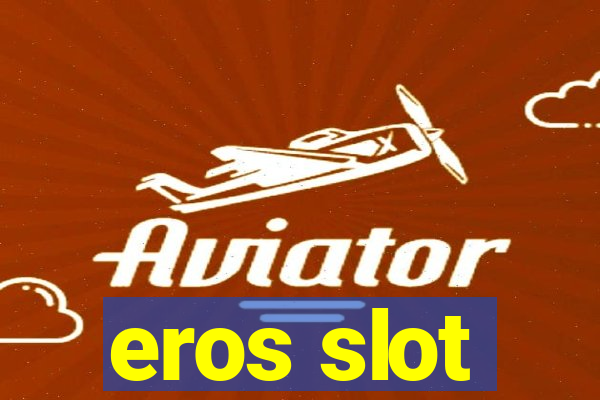 eros slot