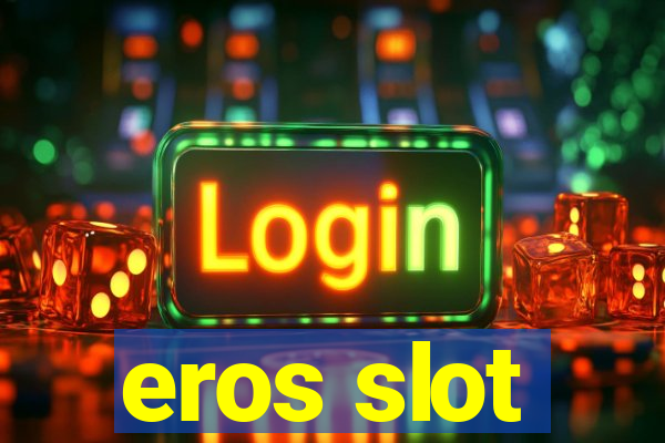 eros slot