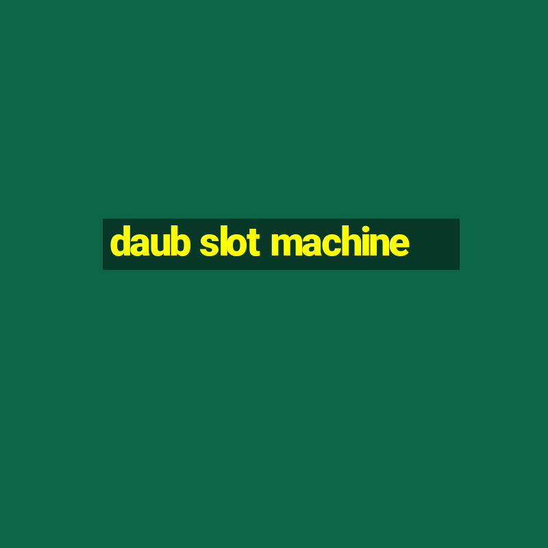 daub slot machine