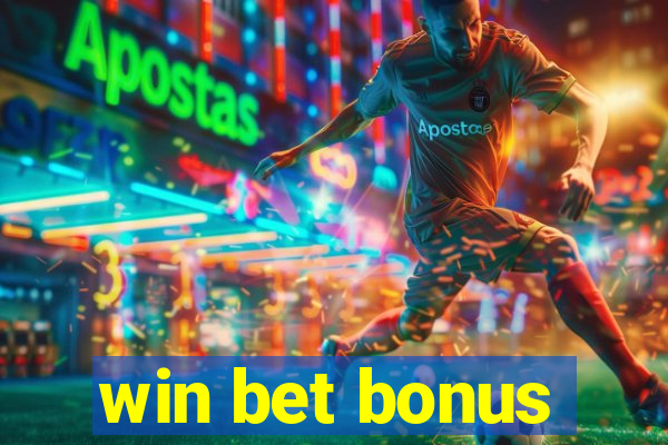 win bet bonus