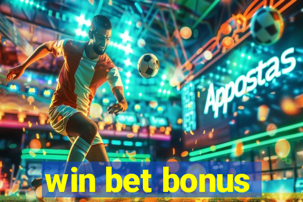 win bet bonus