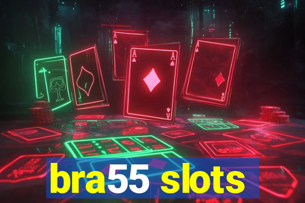 bra55 slots